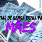 fundo com dinheiro e computador escrito ideias de renda extra para maes